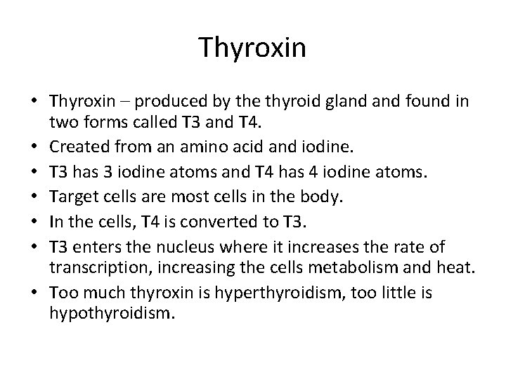 Thyroxin • Thyroxin – produced by the thyroid gland found in two forms called