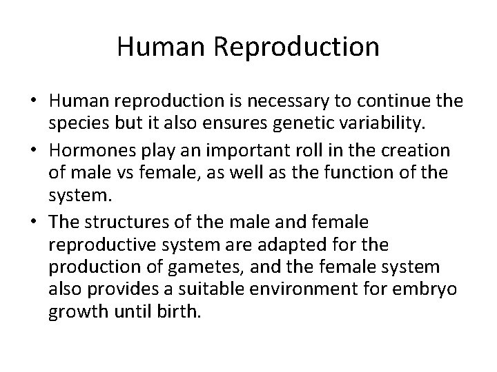 Human Reproduction • Human reproduction is necessary to continue the species but it also