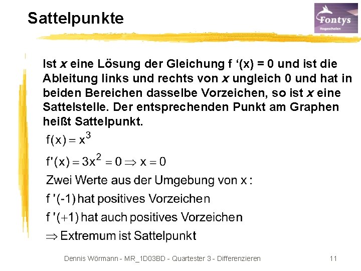 Sattelpunkte Ist x eine Lösung der Gleichung f ‘(x) = 0 und ist die