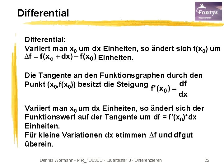 Differential: Variiert man x 0 um dx Einheiten, so ändert sich f(x 0) um