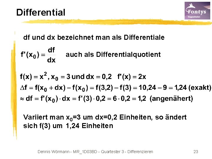 Differential df und dx bezeichnet man als Differentiale auch als Differentialquotient Variiert man x