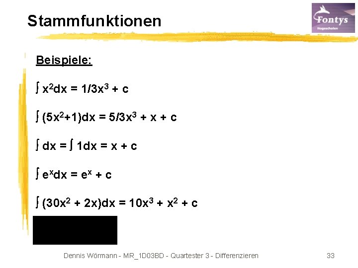 Stammfunktionen Beispiele: x 2 dx = 1/3 x 3 + c (5 x 2+1)dx
