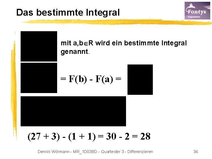 Das bestimmte Integral mit a, b R wird ein bestimmte Integral genannt. = F(b)