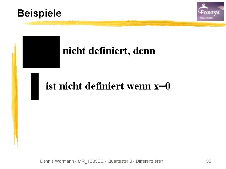 Beispiele nicht definiert, denn ist nicht definiert wenn x=0 Dennis Wörmann - MR_1 D