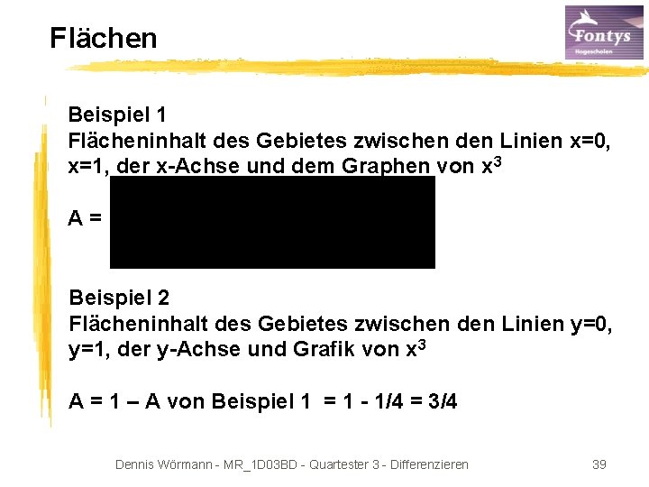 Flächen Beispiel 1 Flächeninhalt des Gebietes zwischen den Linien x=0, x=1, der x-Achse und