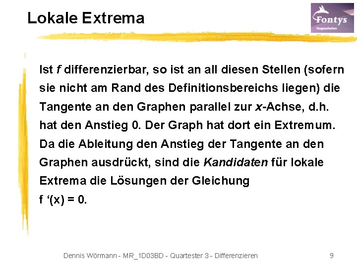 Lokale Extrema Ist f differenzierbar, so ist an all diesen Stellen (sofern sie nicht