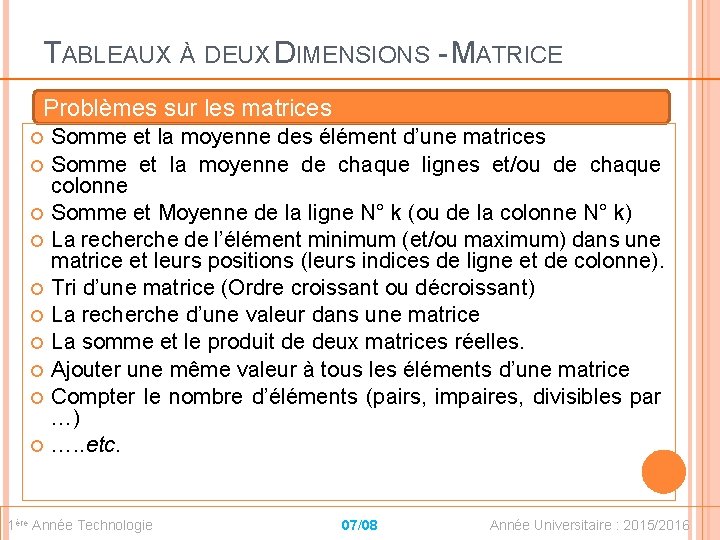 TABLEAUX À DEUX DIMENSIONS - MATRICE Problèmes sur les matrices Somme et la moyenne
