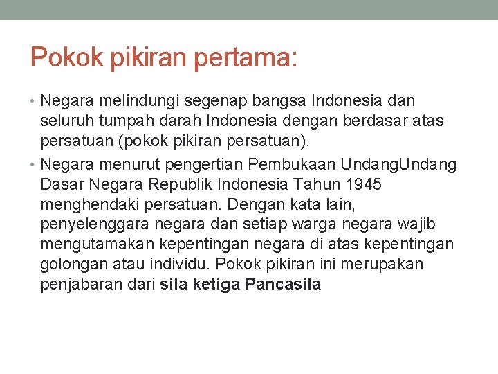 Pokok pikiran pertama: • Negara melindungi segenap bangsa Indonesia dan seluruh tumpah darah Indonesia