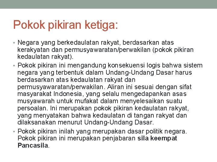 Pokok pikiran ketiga: • Negara yang berkedaulatan rakyat, berdasarkan atas kerakyatan dan permusyawaratan/perwakilan (pokok