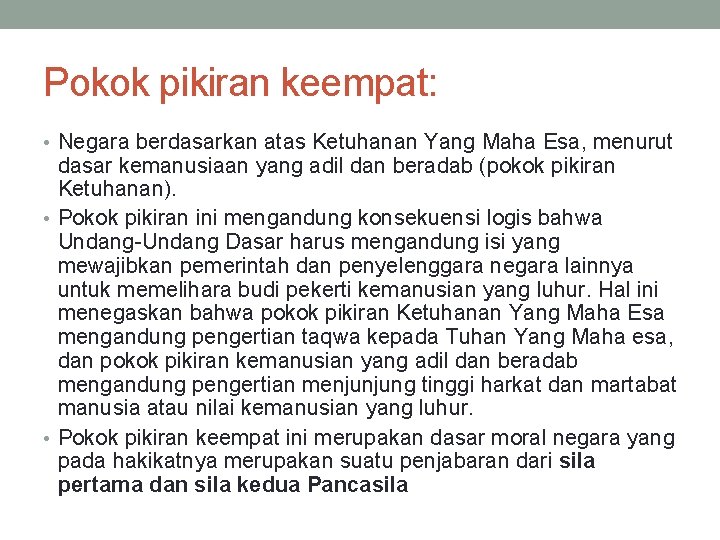 Pokok pikiran keempat: • Negara berdasarkan atas Ketuhanan Yang Maha Esa, menurut dasar kemanusiaan