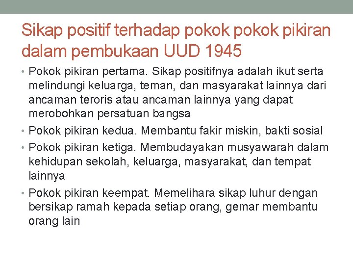 Sikap positif terhadap pokok pikiran dalam pembukaan UUD 1945 • Pokok pikiran pertama. Sikap