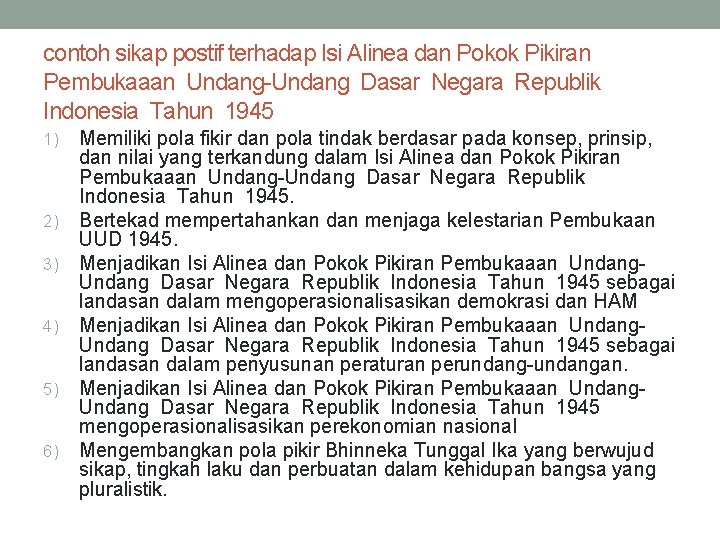 contoh sikap postif terhadap Isi Alinea dan Pokok Pikiran Pembukaaan Undang-Undang Dasar Negara Republik