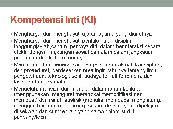 Kompetensi Inti (KI) • Menghargai dan menghayati ajaran agama yang dianutnya • Menghargai dan