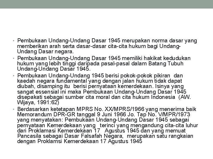  • Pembukaan Undang-Undang Dasar 1945 merupakan norma dasar yang memberikan arah serta dasar-dasar