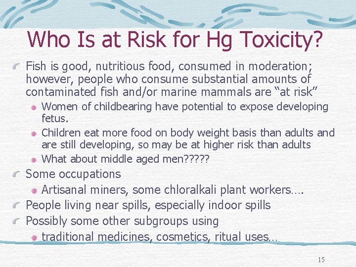Who Is at Risk for Hg Toxicity? Fish is good, nutritious food, consumed in