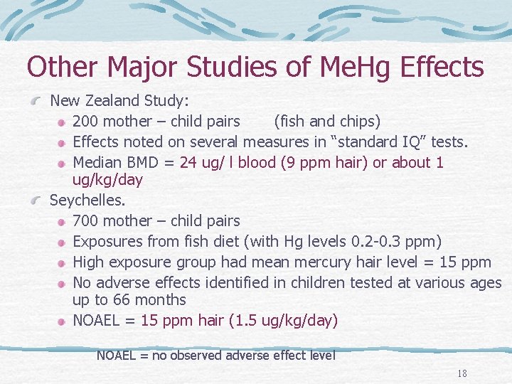 Other Major Studies of Me. Hg Effects New Zealand Study: 200 mother – child
