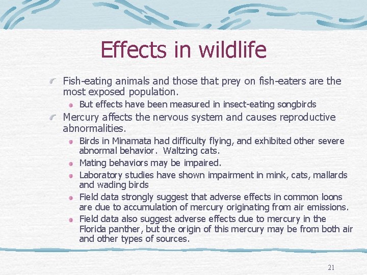 Effects in wildlife Fish-eating animals and those that prey on fish-eaters are the most