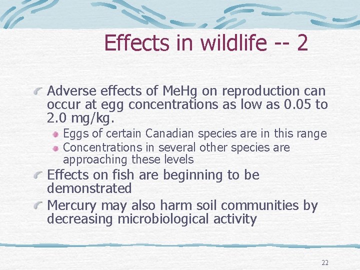 Effects in wildlife -- 2 Adverse effects of Me. Hg on reproduction can occur