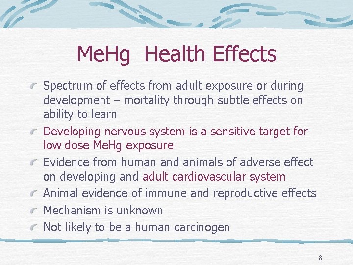 Me. Hg Health Effects Spectrum of effects from adult exposure or during development –