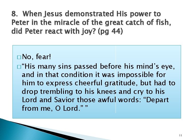 8. When Jesus demonstrated His power to Peter in the miracle of the great