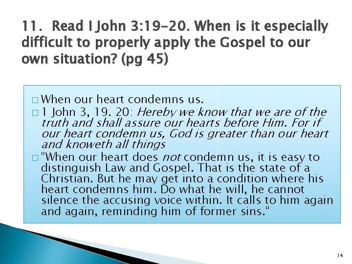 11. Read I John 3: 19 -20. When is it especially difficult to properly