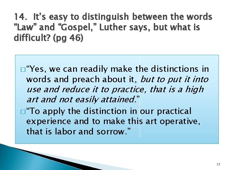 14. It’s easy to distinguish between the words “Law” and “Gospel, ” Luther says,