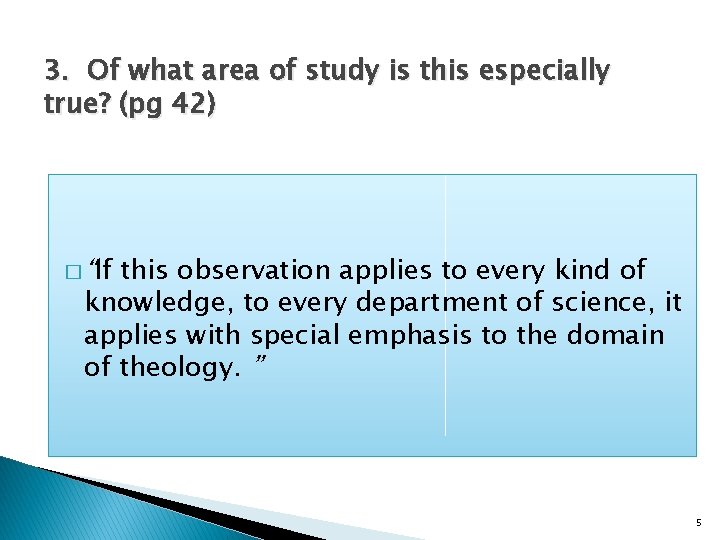 3. Of what area of study is this especially true? (pg 42) � “If