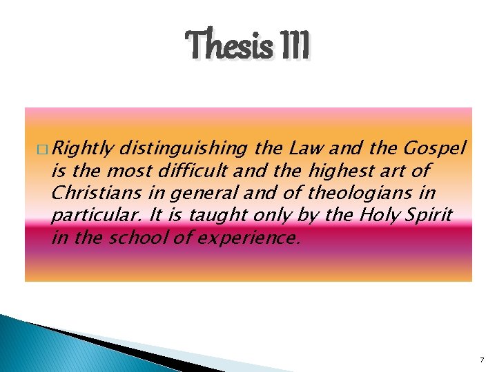 Thesis III � Rightly distinguishing the Law and the Gospel is the most difficult