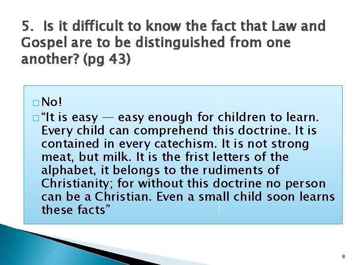 5. Is it difficult to know the fact that Law and Gospel are to