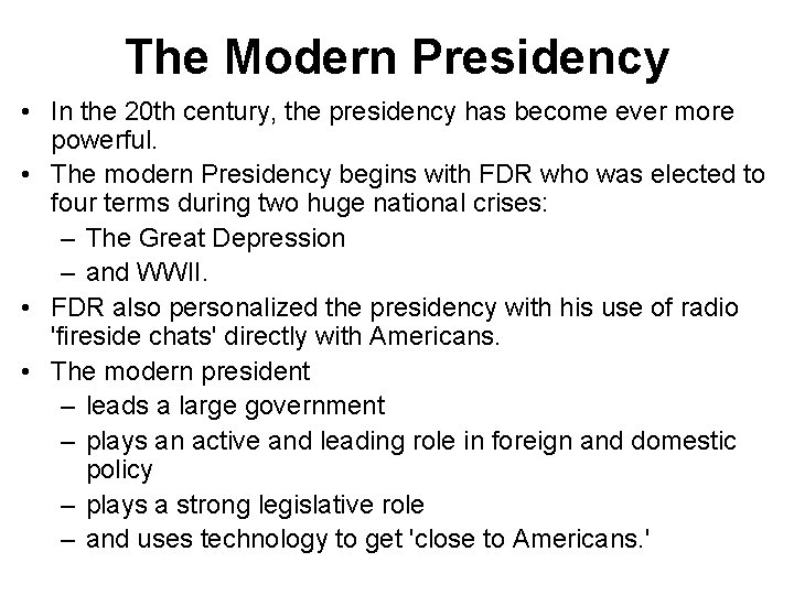 The Modern Presidency • In the 20 th century, the presidency has become ever