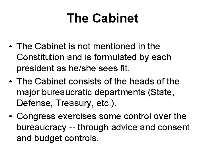 The Cabinet • The Cabinet is not mentioned in the Constitution and is formulated