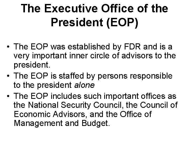 The Executive Office of the President (EOP) • The EOP was established by FDR