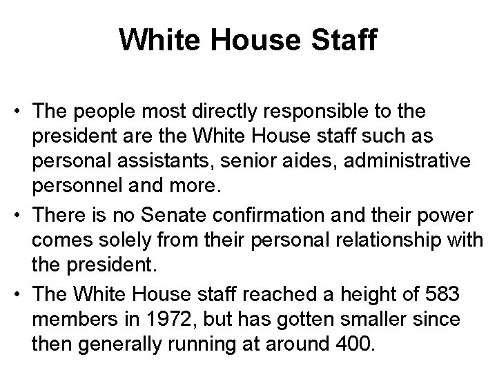 White House Staff • The people most directly responsible to the president are the