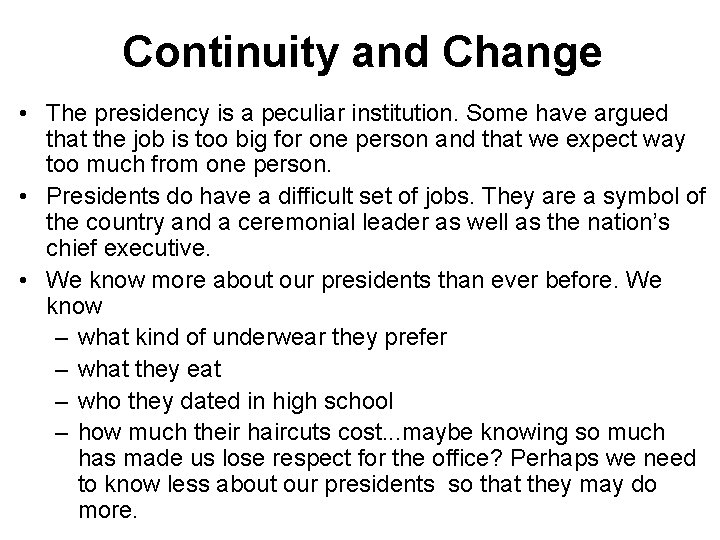 Continuity and Change • The presidency is a peculiar institution. Some have argued that
