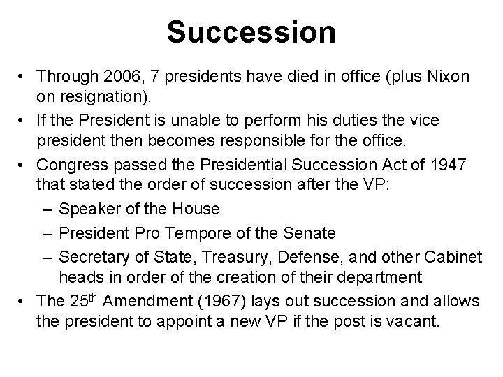 Succession • Through 2006, 7 presidents have died in office (plus Nixon on resignation).