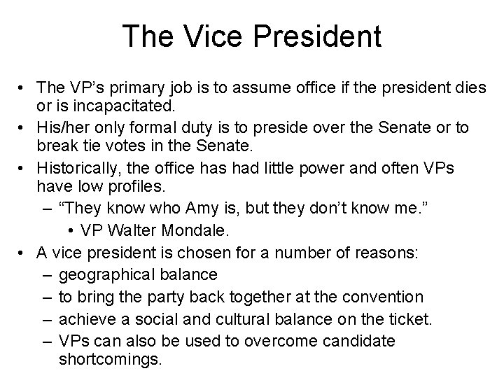 The Vice President • The VP’s primary job is to assume office if the