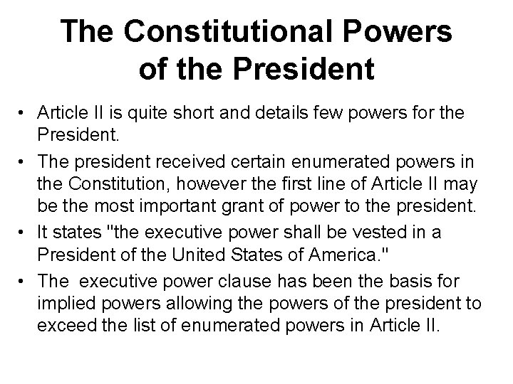 The Constitutional Powers of the President • Article II is quite short and details