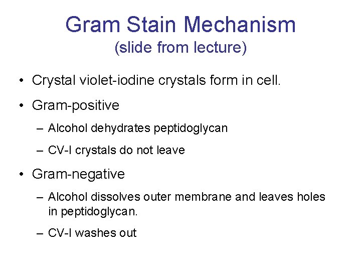 Gram Stain Mechanism (slide from lecture) • Crystal violet-iodine crystals form in cell. •