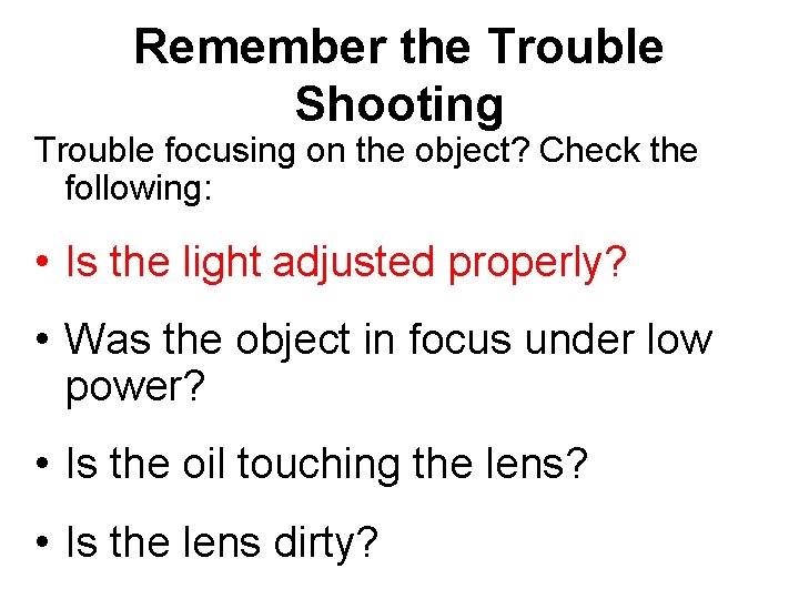 Remember the Trouble Shooting Trouble focusing on the object? Check the following: • Is