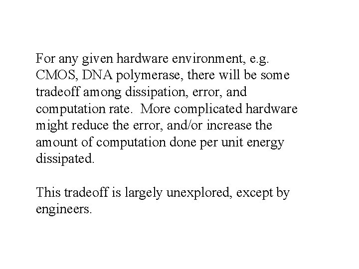 For any given hardware environment, e. g. CMOS, DNA polymerase, there will be some