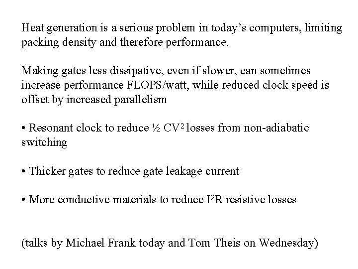 Heat generation is a serious problem in today’s computers, limiting packing density and therefore