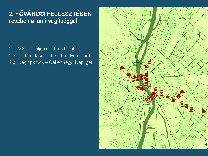 2. FŐVÁROSI FEJLESZTÉSEK részben állami segítséggel 2. 1. M 3 és aluljárói – II.