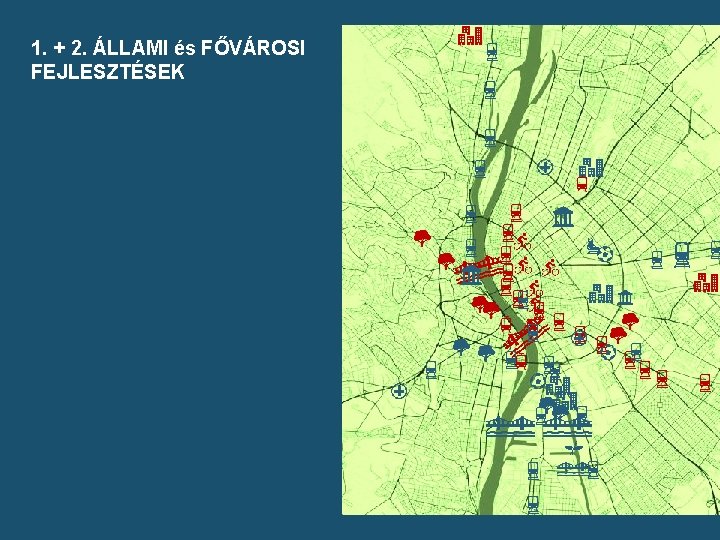 1. + 2. ÁLLAMI és FŐVÁROSI FEJLESZTÉSEK 