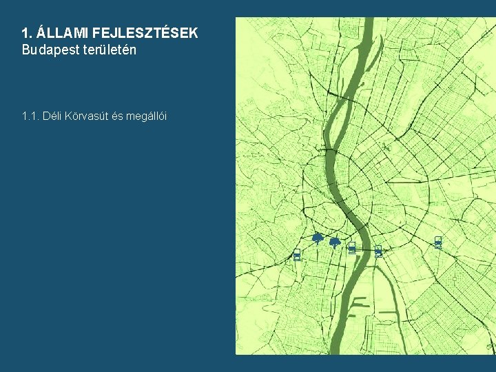 1. ÁLLAMI FEJLESZTÉSEK Budapest területén 1. 1. Déli Körvasút és megállói 