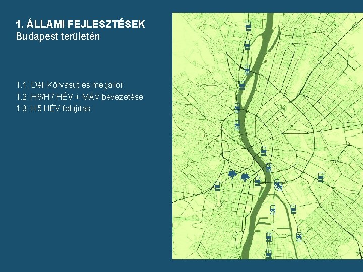 1. ÁLLAMI FEJLESZTÉSEK Budapest területén 1. 1. Déli Körvasút és megállói 1. 2. H