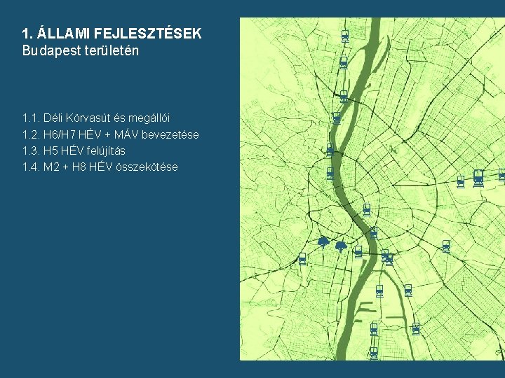 1. ÁLLAMI FEJLESZTÉSEK Budapest területén 1. 1. Déli Körvasút és megállói 1. 2. H