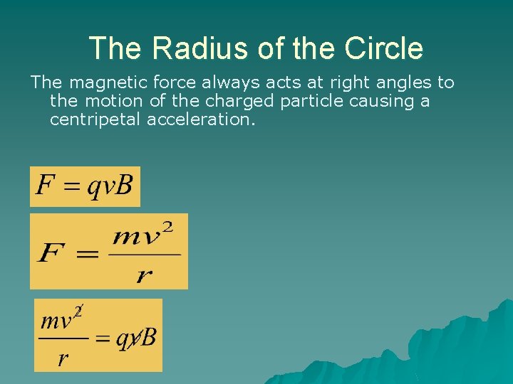 The Radius of the Circle The magnetic force always acts at right angles to The Radius of the Circle The magnetic force always acts at right angles to