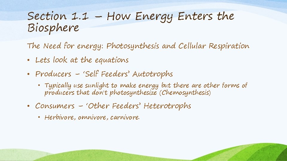 Section 1. 1 – How Energy Enters the Biosphere The Need for energy: Photosynthesis