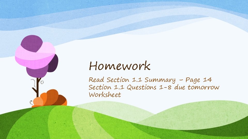 Homework Read Section 1. 1 Summary – Page 14 Section 1. 1 Questions 1