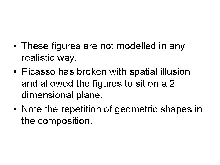  • These figures are not modelled in any realistic way. • Picasso has